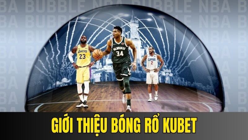 Giới thiệu bóng rổ KUBET cơ bản