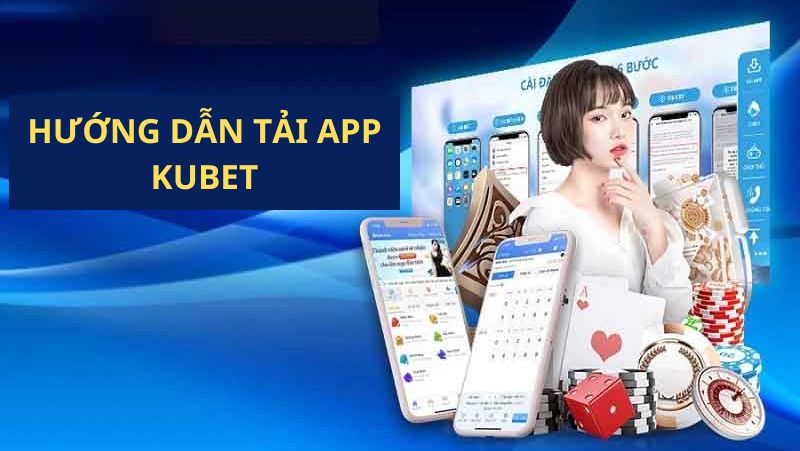 Quy trình tải app KUBET chi tiết cho thành viên