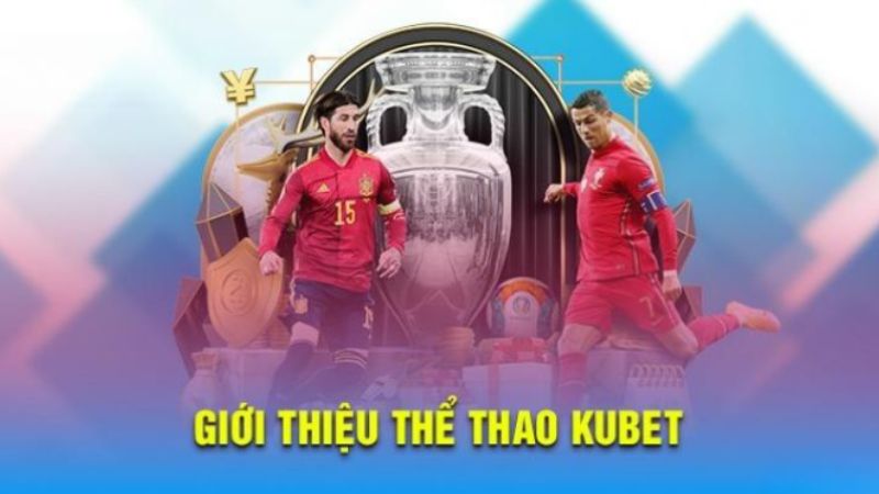 Giới thiệu thể thao Kubet